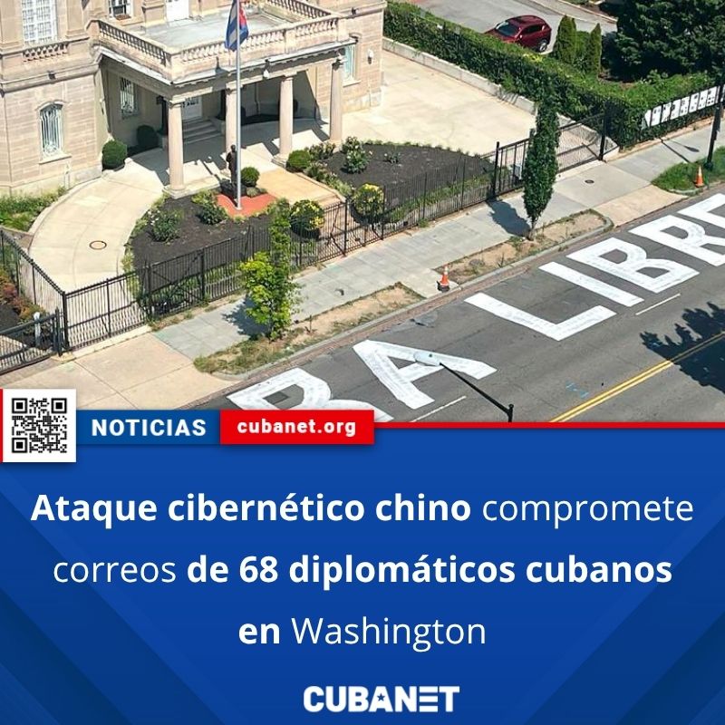 Ataque cibernético chino comprometió correos de 68 diplomáticos cubanos en Washington